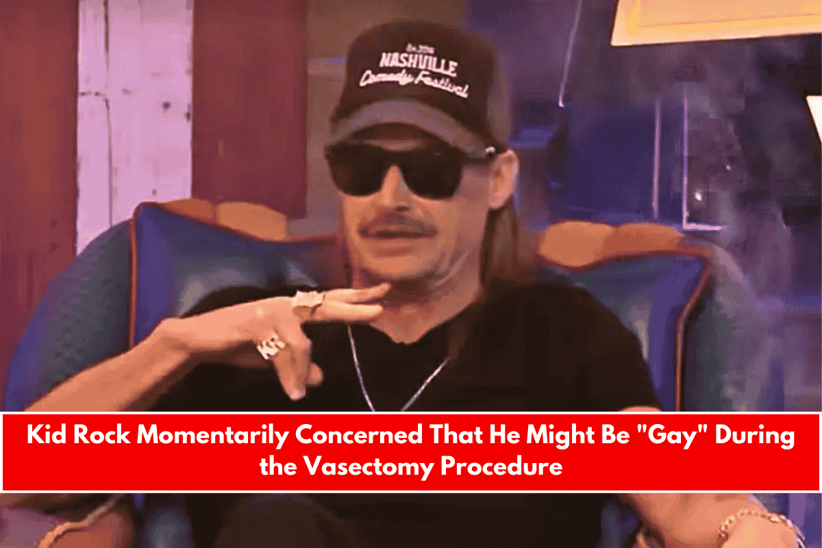 Kid Rock Momentarily Concerned That He Might Be Gay During the Vasectomy Procedure