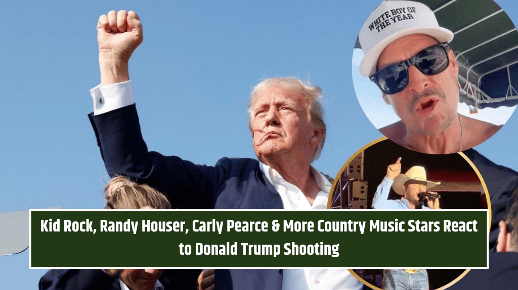 Kid Rock, Randy Houser, Carly Pearce & More Country Music Stars React to Donald Trump Shooting