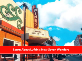 Learn About Lufkin's New Seven Wonders