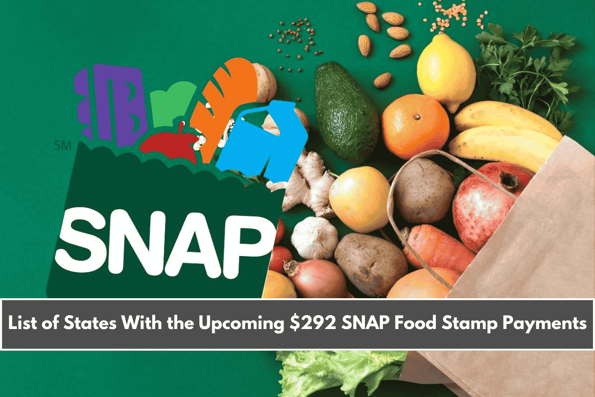 List of States With the Upcoming $292 SNAP Food Stamp Payments