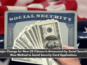 Major Change for New US Citizens Is Announced by Social Security New Method to Social Security Card Applications