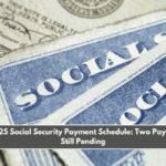 March 2025 Social Security Payment Schedule Two Payments Are Still Pending