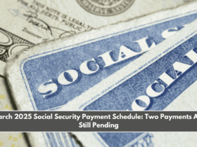 March 2025 Social Security Payment Schedule Two Payments Are Still Pending