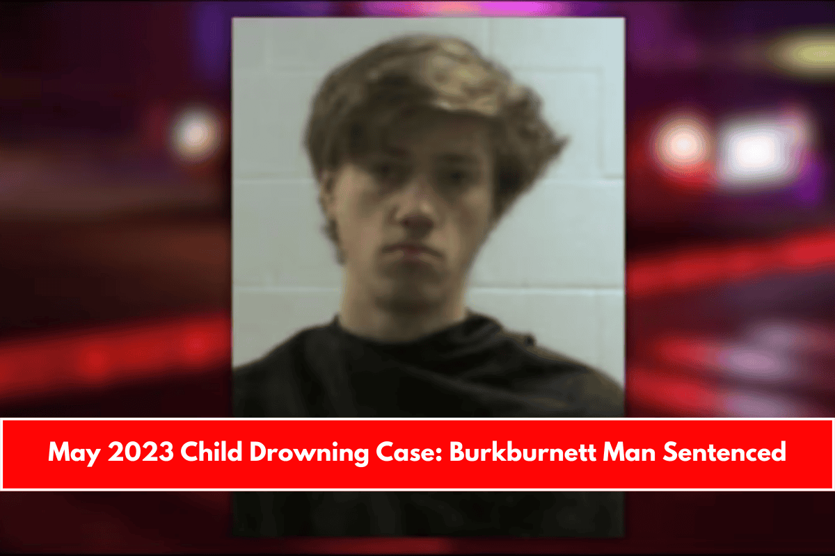 May 2023 Child Drowning Case Burkburnett Man Sentenced