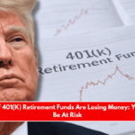 Millions of 401(K) Retirement Funds Are Losing Money Your Might Be At Risk