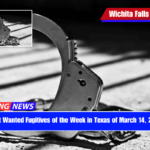 Most Wanted Fugitives of the Week in Texas of March 14, 2025