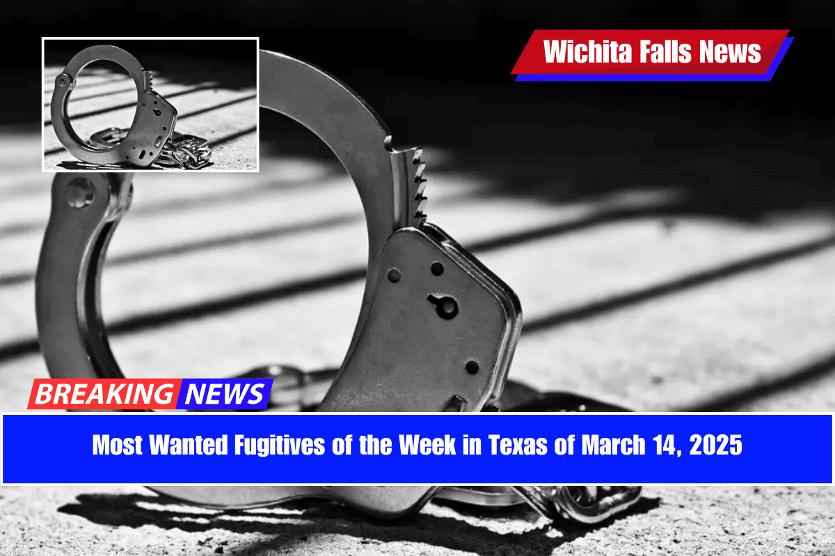 Most Wanted Fugitives of the Week in Texas of March 14, 2025