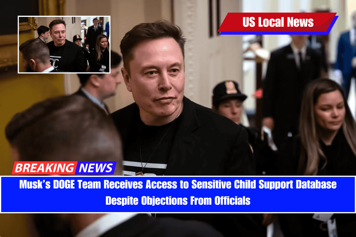 Musk’s DOGE Team Receives Access to Sensitive Child Support Database Despite Objections From Officials