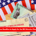 New Deadline to Apply for the IRS Stimulus Check