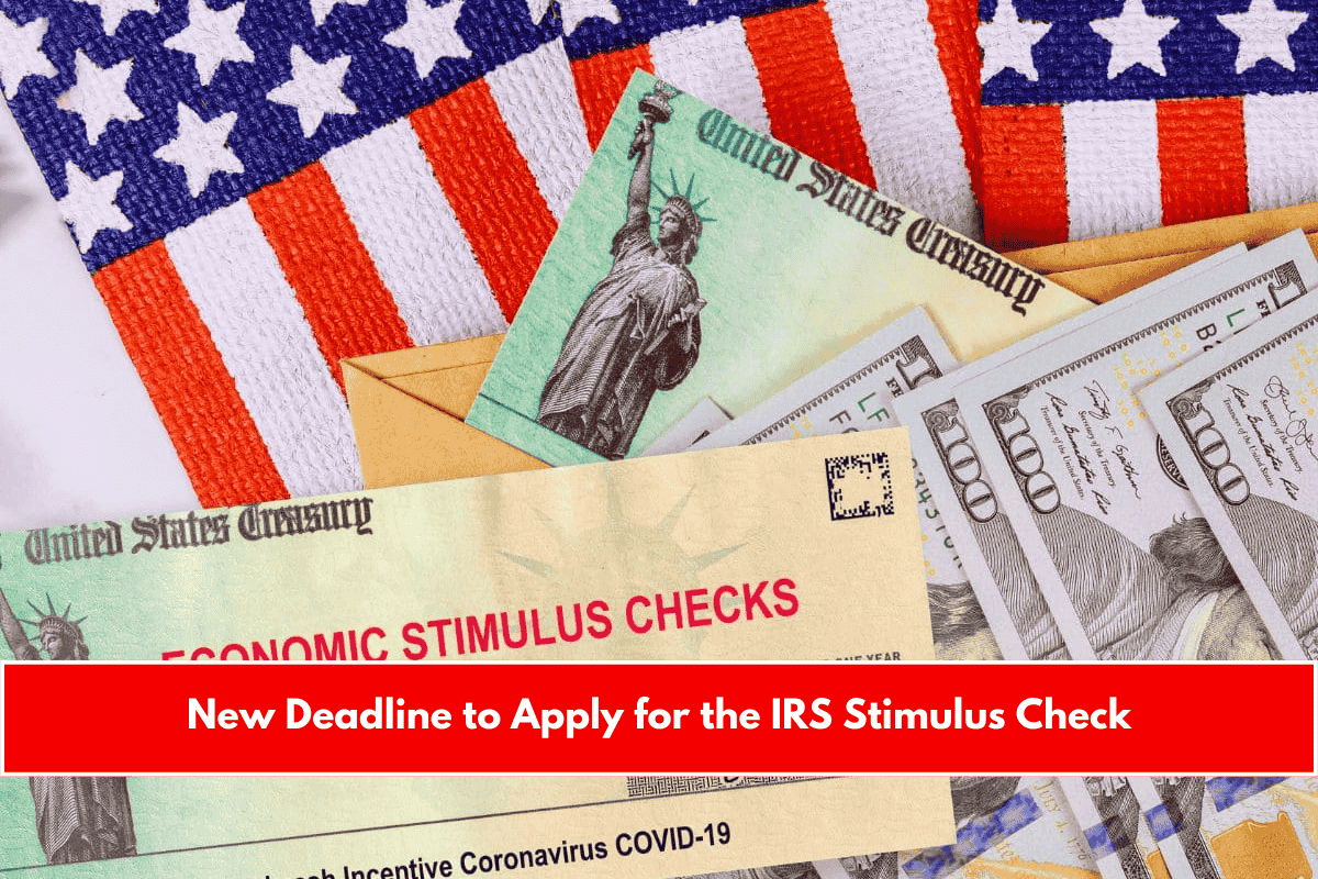 New Deadline to Apply for the IRS Stimulus Check