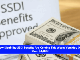 New Disability SSDI Benefits Are Coming This Week You May Get Over $4,000