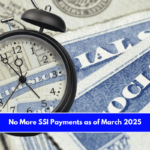 No More SSI Payments as of March 2025