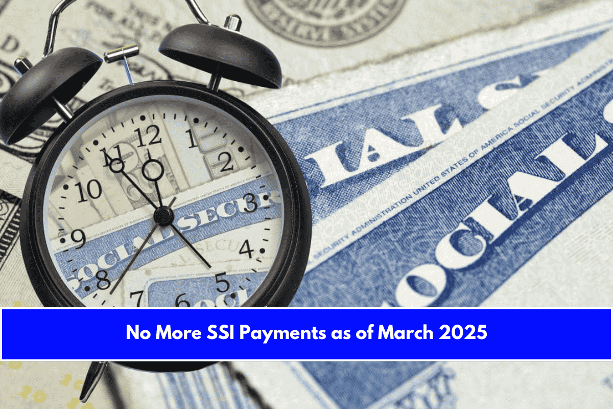 No More SSI Payments as of March 2025