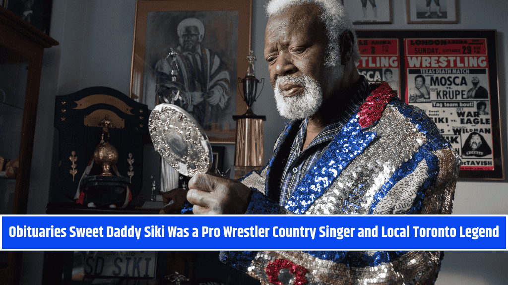 Obituaries Sweet Daddy Siki Was a Pro Wrestler Country Singer and Local Toronto Legend