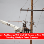 On Monday, Xcel Energy Will Shut Off Power in New Mexico; On Tuesday, Likely in Texas Tuesday