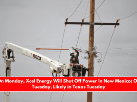 On Monday, Xcel Energy Will Shut Off Power in New Mexico; On Tuesday, Likely in Texas Tuesday