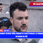 Palestinian Student Activist Who Helped in Lead Protests at Columbia University Arrested by ICE