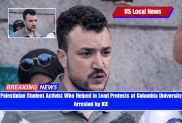 Palestinian Student Activist Who Helped in Lead Protests at Columbia University Arrested by ICE