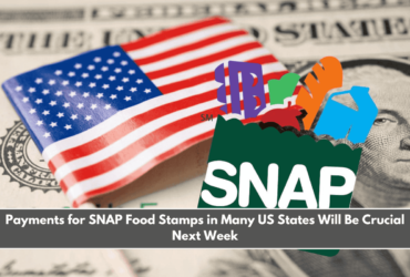 Payments for SNAP Food Stamps in Many US States Will Be Crucial Next Week