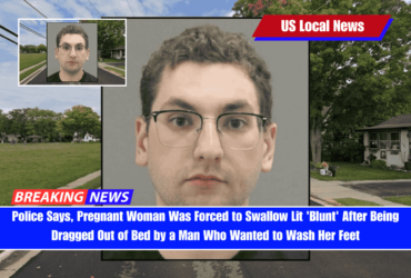 Police Says, Pregnant Woman Was Forced to Swallow Lit 'Blunt' After Being Dragged Out of Bed by a Man Who Wanted to Wash Her Feet