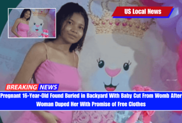 Pregnant 16-Year-Old Found Buried in Backyard With Baby Cut From Womb After Woman Duped Her With Promise of Free Clothes