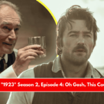 Preview of 1923 Season 2, Episode 4 Oh Gosh, This Could Be Bad!