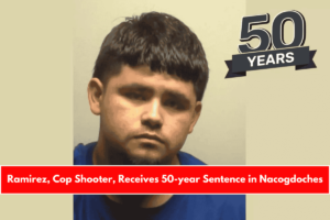 Ramirez, Cop Shooter, Receives 50-year Sentence in Nacogdoches