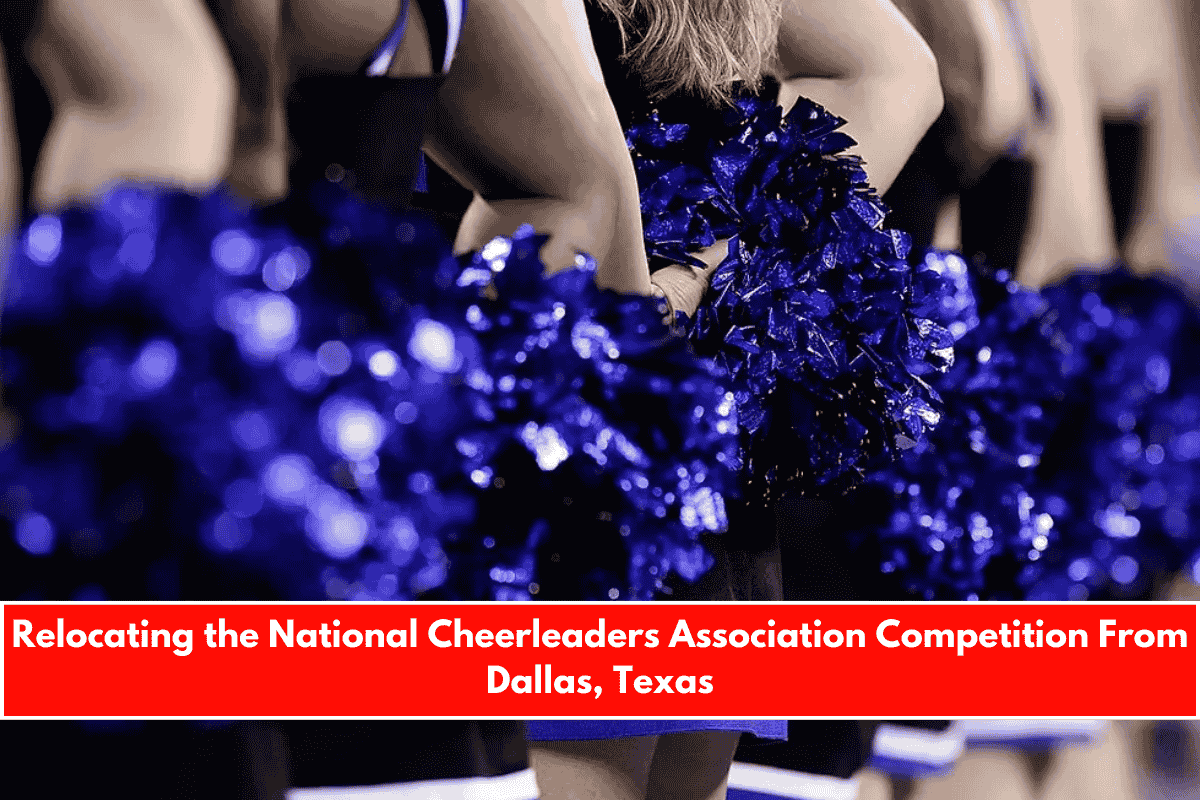 Relocating the National Cheerleaders Association Competition From Dallas, Texas