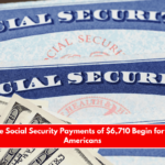 Retroactive Social Security Payments of $6,710 Begin for Millions of Americans