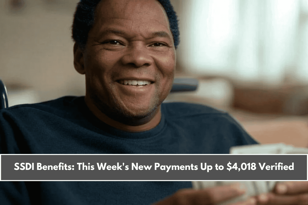 SSDI Benefits This Week's New Payments Up to $4,018 Verified