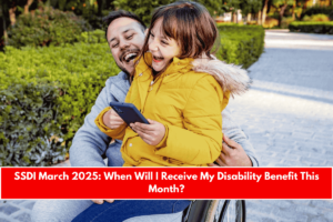 SSDI March 2025 When Will I Receive My Disability Benefit This Month