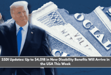 SSDI Updates Up to $4,018 in New Disability Benefits Will Arrive in the USA This Week