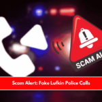 Scam Alert Fake Lufkin Police Calls