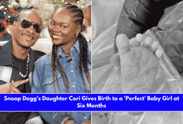 Snoop Dogg's Daughter Cori Gives Birth to a 'Perfect' Baby Girl at Six Months