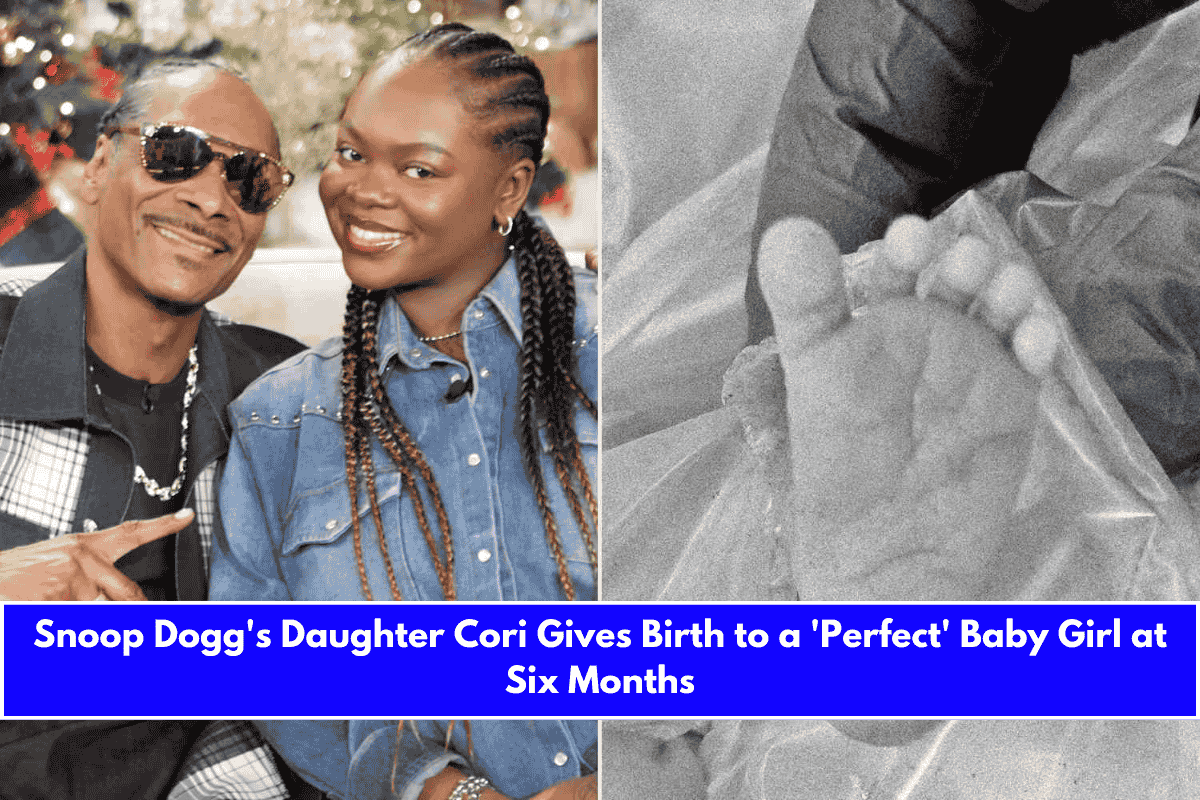 Snoop Dogg's Daughter Cori Gives Birth to a 'Perfect' Baby Girl at Six Months