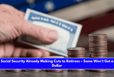 Social Security Already Making Cuts to Retirees – Some Won’t Get a Dollar