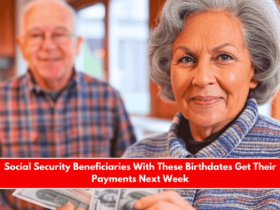 Social Security Beneficiaries With These Birthdates Get Their Payments Next Week