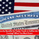 Social Security Benefits for Foster Youth in California New Law Coming What You Must Know