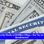 Social Security Checks of $5,108 in 4 Days – Are You on the List of Beneficiaries