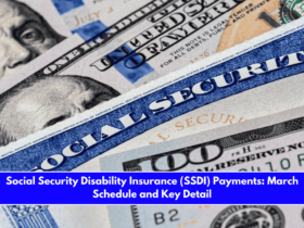 Social Security Disability Insurance (SSDI) Payments March Schedule and Key Detail