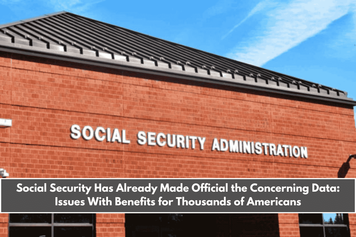 Social Security Has Already Made Official the Concerning Data Issues With Benefits for Thousands of Americans