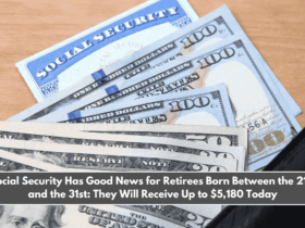 Social Security Has Good News for Retirees Born Between the 21st and the 31st They Will Receive Up to $5,180 Today