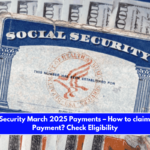 Social Security March 2025 Payments – How to claim March Payment Check Eligibility