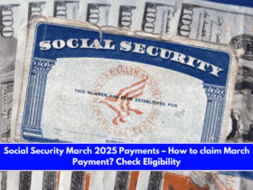 Social Security March 2025 Payments – How to claim March Payment Check Eligibility