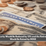 Social Security Would Be Reduced by 13% and the Retirement Age Would Be Raised by DOGE