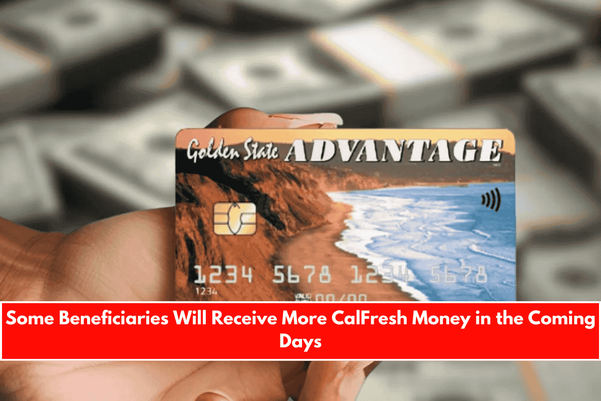 Some Beneficiaries Will Receive More CalFresh Money in the Coming Days