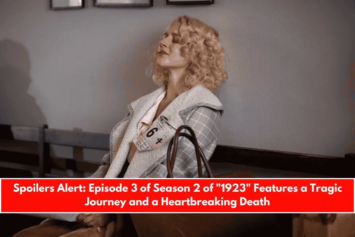 Spoilers Alert Episode 3 of Season 2 of 1923 Features a Tragic Journey and a Heartbreaking Death