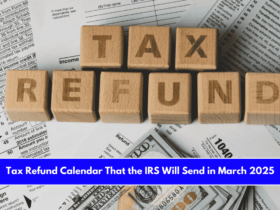 Tax Refund Calendar That the IRS Will Send in March 2025