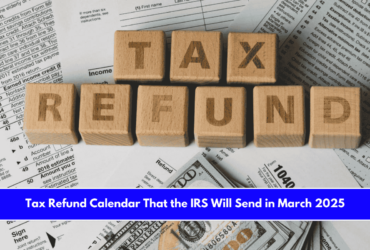 Tax Refund Calendar That the IRS Will Send in March 2025