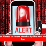 Texans Are Alerted to Severe Weather by This New Mobile Alert App